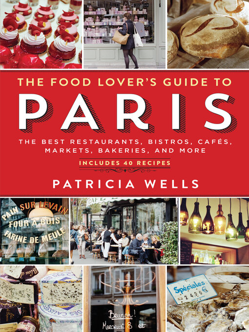 Title details for The Food Lover's Guide to Paris by Patricia Wells - Wait list